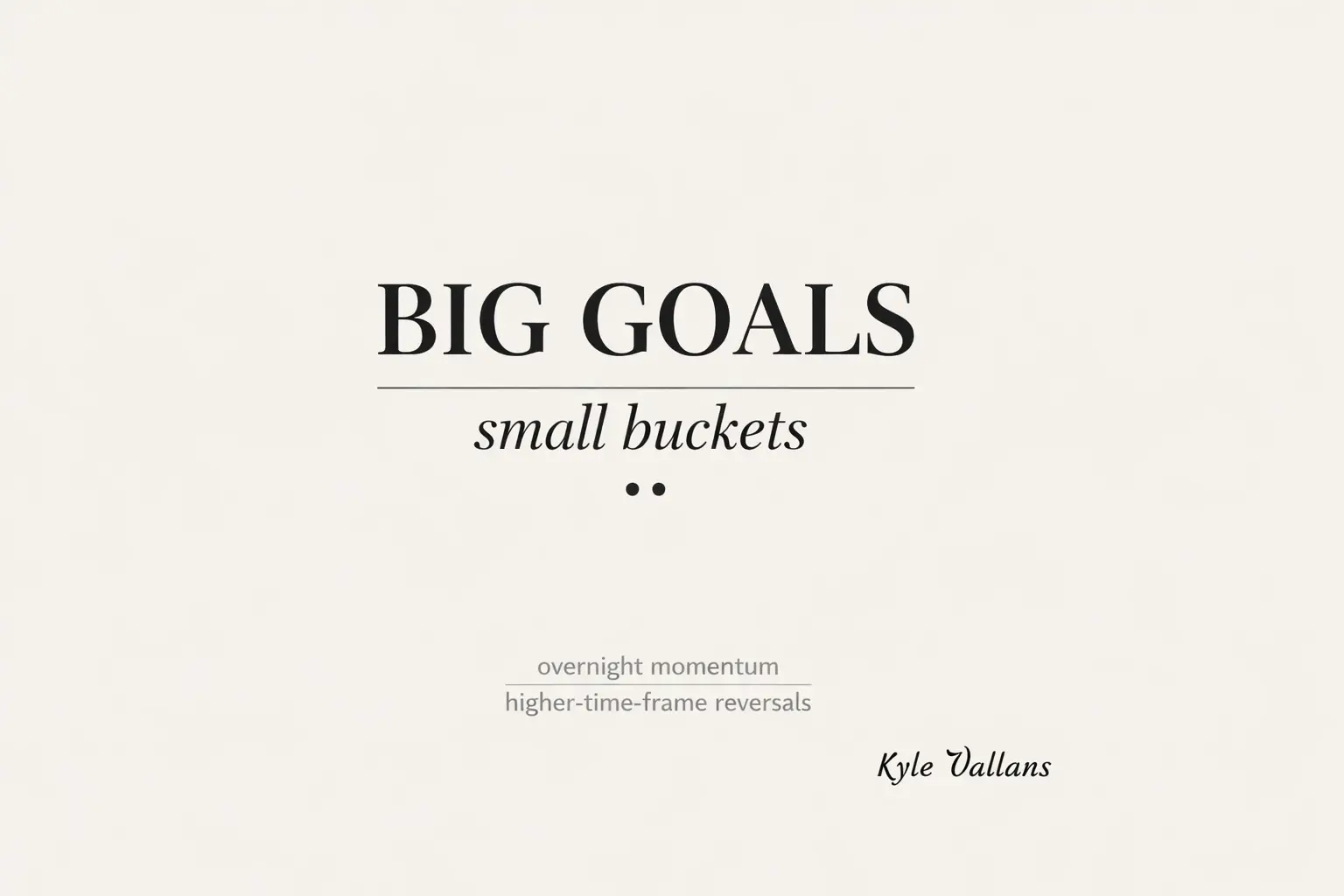 Big Goals, Small Buckets